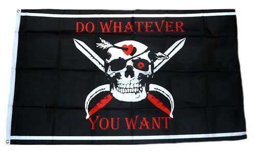 Fahne / Flagge Pirat Do Whatever You Want 90 x 150 cm